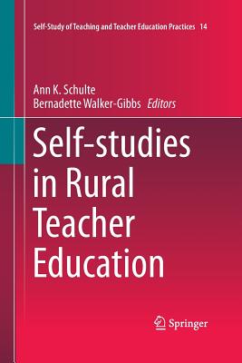 Self-Studies in Rural Teacher Education - Schulte, Ann K (Editor), and Walker-Gibbs, Bernadette (Editor)