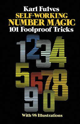 Self-Working Number Magic: 101 Foolproof Tricks - Fulves, Karl