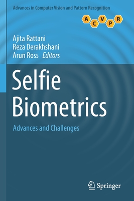 Selfie Biometrics: Advances and Challenges - Rattani, Ajita (Editor), and Derakhshani, Reza (Editor), and Ross, Arun (Editor)