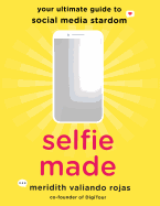 Selfie Made: Your Ultimate Guide to Social Media Stardom
