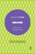 Selfies: Why We Love (and Hate) Them