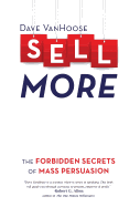 Sell More: The Forbidden Secrets of Mass Persuasion