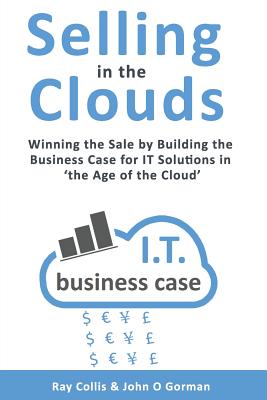 Selling in the Clouds - Collis, Ray, and O Gorman, John