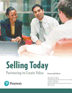 Selling Today: Partnering to Create Value, Student Value Edition Plus Mylab Marketing with Pearson Etext -- Access Card Package