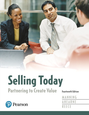 Selling Today: Partnering to Create Value - Manning, Gerald, and Ahearne, Michael, and Reece, Barry