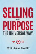Selling with Purpose: The Universal Way