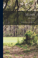 Selma: Her Institutions, and Her Men