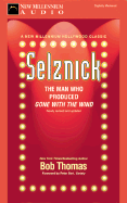 Selznick: The Man Who Produced Gone with the Wind