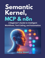 Semantic Kernel, MCP & n8n: A Beginner's Guide to Intelligent Workflows, Tool Calling, and Automation