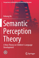Semantic Perception Theory: A New Theory on Children's Language Development