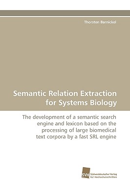 Semantic Relation Extraction for Systems Biology - Barnickel, Thorsten