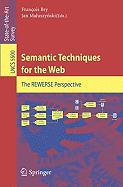 Semantic Techniques for the Web: The Rewerse Perspective