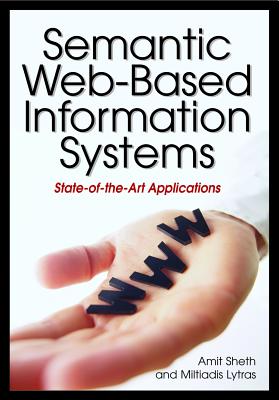 Semantic Web-Based Information Systems: State-of-the-Art Applications - Sheth, Amit