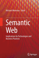 Semantic Web: Implications for Technologies and Business Practices