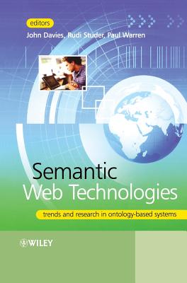Semantic Web Technologies - Davies, John (Editor), and Studer, Rudi (Editor), and Warren, Paul (Editor)