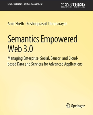 Semantics Empowered Web 3.0 - Sheth, Amit, and Thirunarayan, Krishnaprasad
