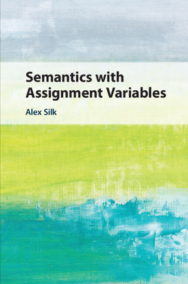 Semantics with Assignment Variables - Silk, Alex
