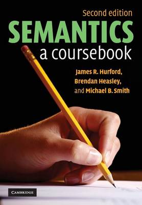 Semantics - Hurford, James R, and Heasley, Brendan, and Smith, Michael B