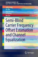 Semi-Blind Carrier Frequency Offset Estimation and Channel Equalization