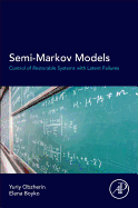 Semi-Markov Models: Control of Restorable Systems with Latent Failures