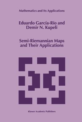 Semi-Riemannian Maps and Their Applications - Garc�a-R�o, Eduardo, and Kupeli, D.N.