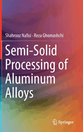 Semi-Solid Processing of Aluminum Alloys