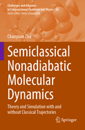 Semiclassical Nonadiabatic Molecular Dynamics: Theory and Simulation with and without Classical Trajectories