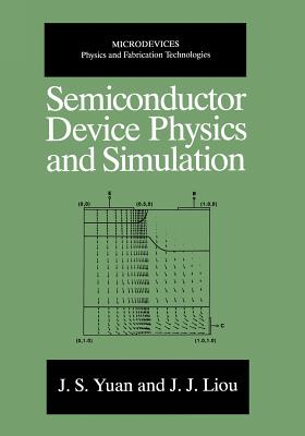 Semiconductor Device Physics and Simulation - Yuan, J S, and Juin Jei Liou