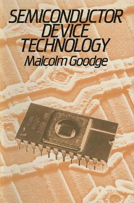 Semiconductor Device Technology - Goodge, Malcolm E.