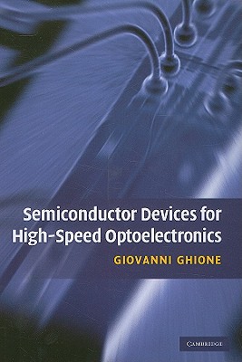 Semiconductor Devices for High-Speed Optoelectronics - Ghione, Giovanni