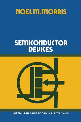 Semiconductor Devices - Morris, Noel Malcolm