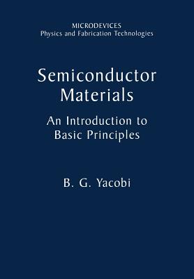 Semiconductor Materials: An Introduction to Basic Principles - Yacobi, B G