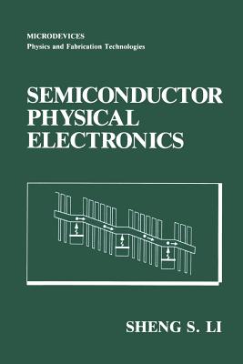 Semiconductor Physical Electronics - Li, Sheng S