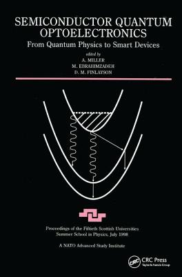 Semiconductor Quantum Optoelectronics: From Quantum Physics to Smart Devices - Miller, A. (Editor), and Finlayson, D (Editor), and Ebrahimzadeh, M (Editor)