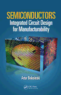 Semiconductors: Integrated Circuit Design for Manufacturability