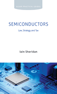 Semiconductors: Law, Strategy and Tax