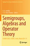 Semigroups, Algebras and Operator Theory: ICSAOT 2022, CUSAT, India, March 28-31