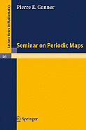 Seminar on Periodic Maps - Conner, Pierre E