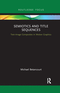 Semiotics and Title Sequences: Text-Image Composites in Motion Graphics
