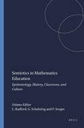 Semiotics in Mathematics Education: Epistemology, History, Classroom, and Culture
