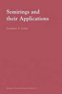 Semirings and Their Applications - Golan, Jonathan S