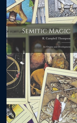 Semitic Magic: Its Origins and Development - Thompson, R Campbell (Reginald Campb (Creator)