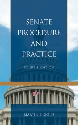 Senate Procedure and Practice - Gold, Martin B