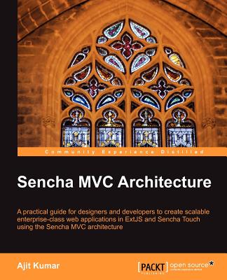 Sencha MVC Architecture - Kumar, Ajit