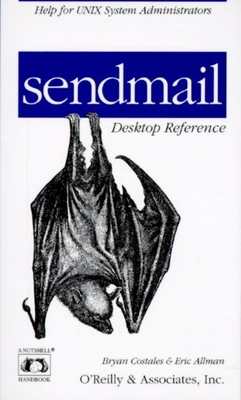 sendmail Desktop Reference: Help for UNIX System Administrators - Costales, Bryan, and Allman, Eric