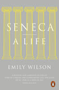 Seneca: A Life