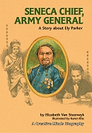 Seneca Chief, Army General: A Story about Ely Parker