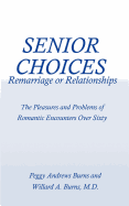 Senior Choices: Remarriage or Relationships: The Pleasures and Problems of Romantic Encounters Over Sixty