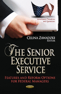Senior Executive Service: Features & Reform Options for Federal Managers