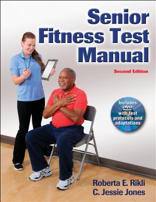 Senior Fitness Test Manual - Rikli, Roberta E, and Jones, C Jessie